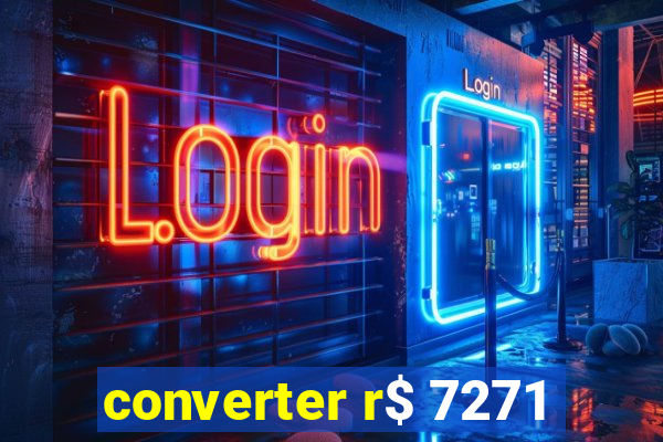 converter r$ 7271